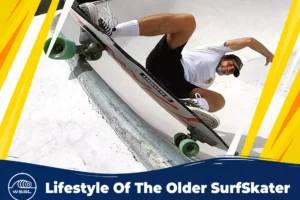 LifeStyle Of The Older SurfSkater